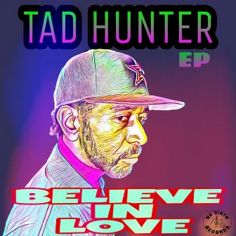 Believe In Love by Tad Hunter