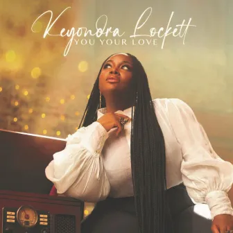 You Your Love by Keyondra Lockett