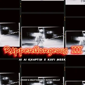 RapperGorgeous freestyle III by Ai Ai Khaptin