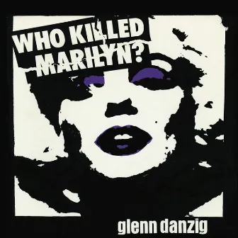 Who Killed Marilyn? by Danzig