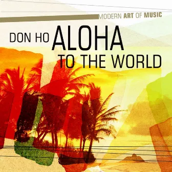 Modern Art of Music: Aloha to the World by Don Ho