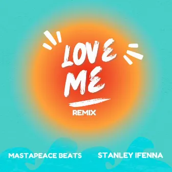 Love Me (remix) by Stanley Ifenna