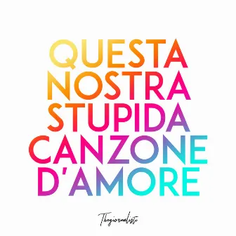 Questa nostra stupida canzone d'amore by Thegiornalisti