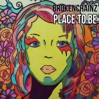 Place to be by BrokenChainz