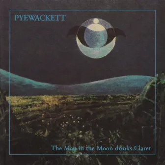 The Man in the Moon Drinks Claret by Pyewackett