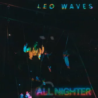 All Nighter by Leo Waves