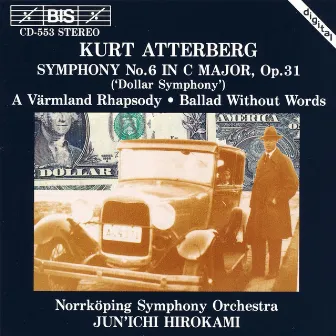 Atterberg: Symphony No. 6 / A Varmland Rhapsody / Ballad Without Words, Op. 56 by Junichi Hirokami