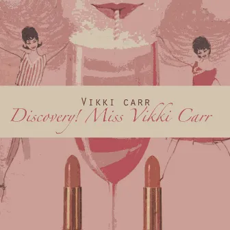 Discovery! Miss Vikki Carrr by Vikki Carr