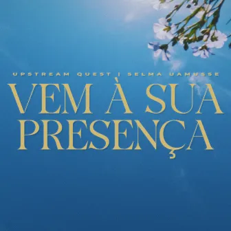 Vem à Sua Presença by Selma Uamusse