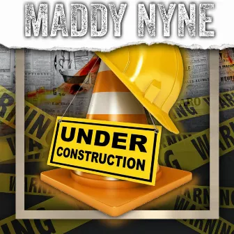 Under Construction by Maddy Nyne