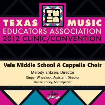 2012 Texas Music Educators Association (TMEA): Vela Middle School A Cappella Choir by 