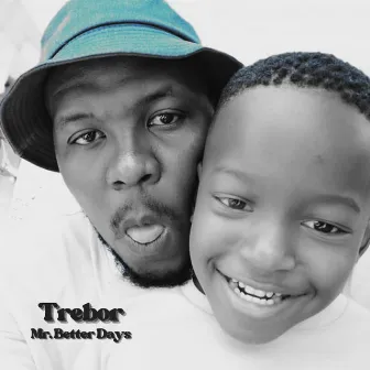 Mr. Better Days by Trebor