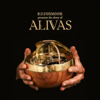 B.D. Foxmoor Presents the Story of Alivas by B.D. Foxmoor