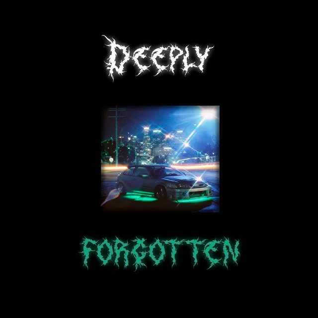 Deeply forgotten