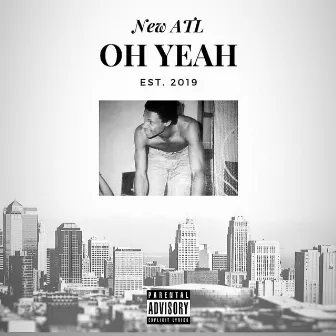 Oh Yeah by New ATL