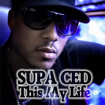 This Is My Life by Supa Ced