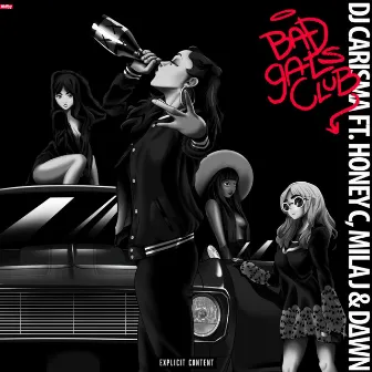 Bad Gals Club (feat. Honey C, Mila J & Dawn) by DJ Carisma