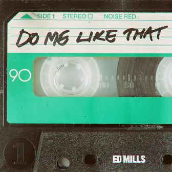 Do Me like That by Ed Mills