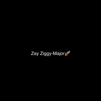 Major by Zay Ziggy