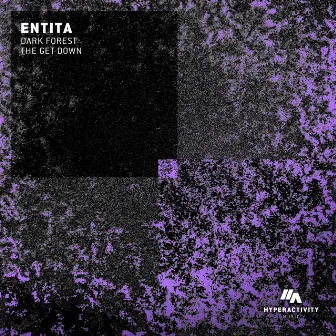 Dark Forest / The Get Down by Entita