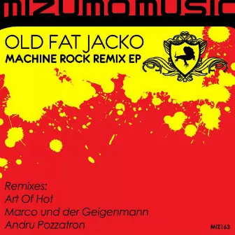 Machine Rock Remix EP by Old Fat Jacko