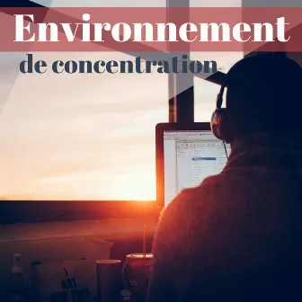 Environnement de concentration - Musique ambiante pour travailler, apprendre vite et stimuler la pensée visuelle by Coffret Bien-être Enyalie