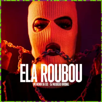 Ela roubou by MENOR DA SUL