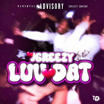 Luv Dat by J6reezy