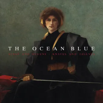 Kings and Queens / Knaves and Thieves by The Ocean Blue