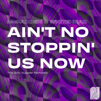 Ain't No Stoppin' Us Now (The Eric Kupper Remixes) by McFadden & Whitehead