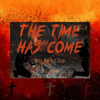 The Time Has Come by Big John