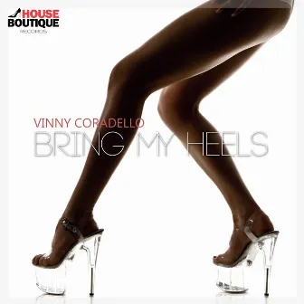 Bring My Heels by Vinny Coradello