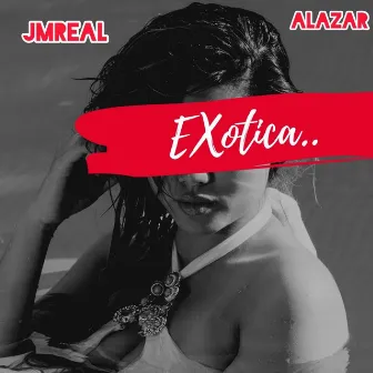 Exotica by Alazar