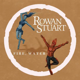 Fire, Water by Rowan Stuart