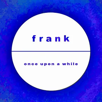 Once Upon a While by Frank