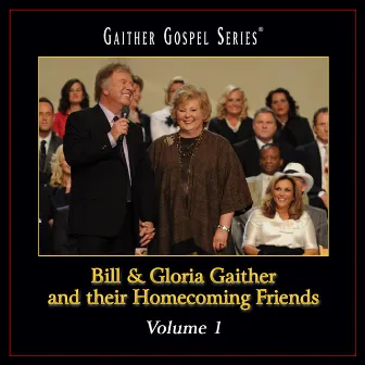 Bill & Gloria Gaither And Their Homecoming Friends by Bill & Gloria Gaither