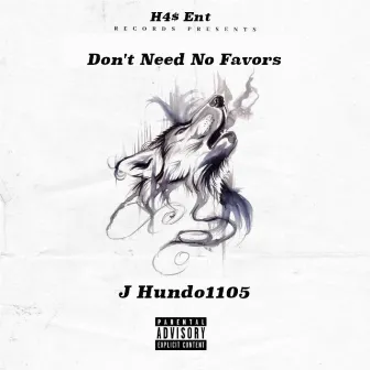 Don't Need No Favors by J Hundo 1105