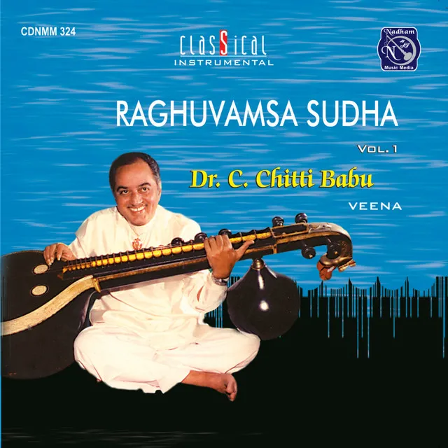 Raghuvamsa Sudha (Raga: Kathanakuthuhalam; Tala: Adi)