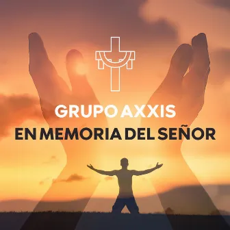 En Memoria del Señor by Grupo AXXIS