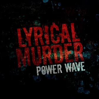 LYRICAL MURDER by POWER WAVE