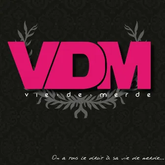 Vie de merde by VDM