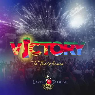 Victory to the Masses by Layne Tadesse