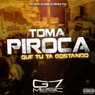 Toma Piroca Que Tu Ta Gostando by DJ RZK