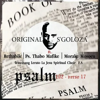 Psalm 102verse17 (feat. Rethabile, Ps.Thabo Mafike, Morake Mosoeu and Lemohang Lerato La Jesu Spiritual Choir) by Original S'goloza