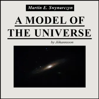 A Model Of The Universe by Martín E. Swynarczyn