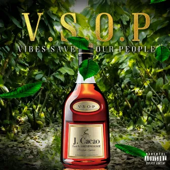 VSOP (Vibes Save Our People) by J. Cacao