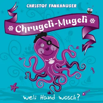 Chrugeli Mugeli weli Hand wosch by Christof Fankhauser