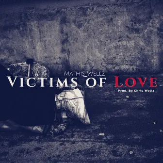 Victims of Love by Mathis Wellz