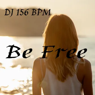 Be Free by DJ 156 BPM