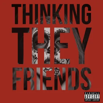 Thinking They Friends by G.Baby